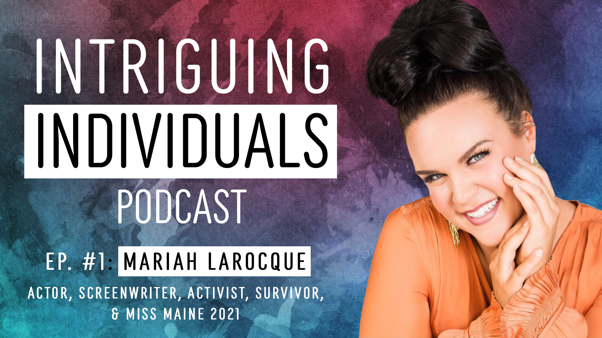 Intriguing Individuals Podcast - Mariah Larocque
